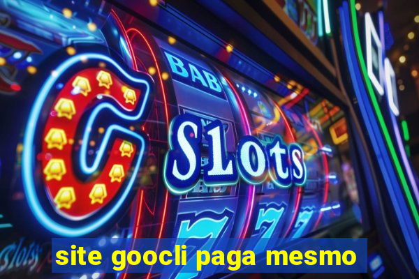 site goocli paga mesmo